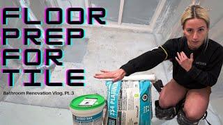 Bathroom Renovation | Vlog series Pt. 3 - Floor Prep for Tile