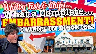 WHITBY Fish and Chips WHAT AN EMBARRASSMENT! I went back in DISGUISE!