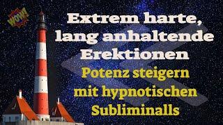 Stahlharte Erektionen -- Hypnotische Hilfe bei Potenzstörung - Lange und harte Erektionen bekommen