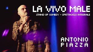 Antonio Piazza: La vivo male [spettacolo intero] - Stand up comedy