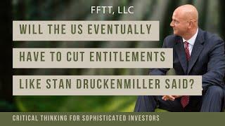 Will the US eventually have to cut entitlements like Stan Druckenmiller said?