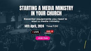 STARTING A MEDIA MINISTRY IN YOUR CHURCH
