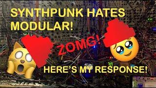 Synthpunk Hates Modular! Here's My Response!