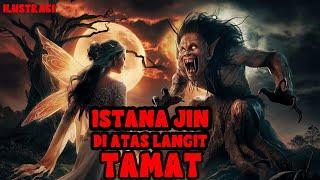 KISAH MISTERI ISTANA JIN DI ATAS LANGIT TAMAT THREAD HORROR @SHINTA DIARY