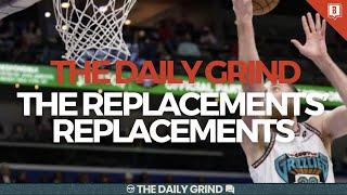 The Daily Grind Ep. 257: The Replacements' Replacements