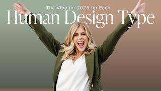 The Vibe for 2025 for Each Human Design Type