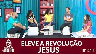 Revolução Jesus - E leve a revolução Jesus! (16/12/19)