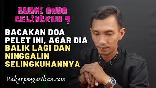 DOA PELET AGAR SUAMI YANG SELINGKUH DAN MINGGAT KEMBALI LAGI || MBAH NASIR