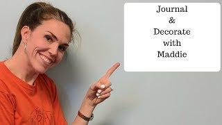 Journal & Decorate with Maddie