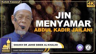 Jin Menyamar Sebagai Shaikh Abdul Kadir Jailani - Shaikh Dr Jahid Sidek Al-Khalidi