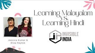 Learning Malayalam vs Learning Hindi | Jessica Kumar and Eliza Keyton | Invisible India Podcast