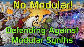 NO MODULAR SYNTHS! Defending Against the Scourge of Modular