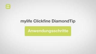 mylife Clickfine DiamondTip - Anwendungsschritte