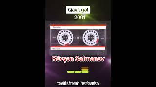 Rövşən Salmanov ●● Qayıt gəl ●●(ARXİV 2001)