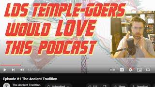 The Ancient Tradition Podcast / God's Temple LDS/Mormon Theology in the Ancient World