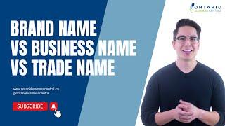 Brand Name VS Business Name VS Trade Name in Canada