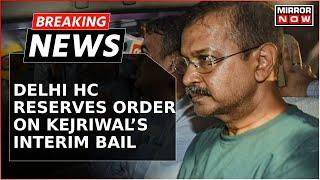 Arvind Kejriwal News | Delhi HC Reserves Order On Kejriwal's Plea Challenging CBI Arrest | Breaking