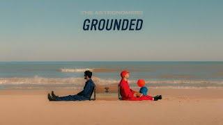 The Astronomers - Grounded (Official Audio + Lyric Video)