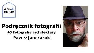 Podręcznik fotografii #3: Fotografia architektury