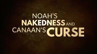 Noah’s Nakedness and Canaan’s Curse (Genesis 9:20-27) - 119 Ministries