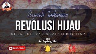 REVOLUSI HIJAU - KELAS XII - SEJARAH INDONESIA