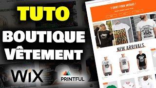 Comment Créer Une Boutique de VÊTEMENT en Ligne Avec WIX + Printful - TUTO Complet