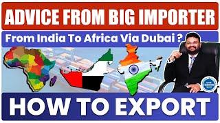 Understanding Export From India To Africa Via Dubai भारत से दुबई से अफ्रीका एक्स्पोर्ट कैसे होता है?