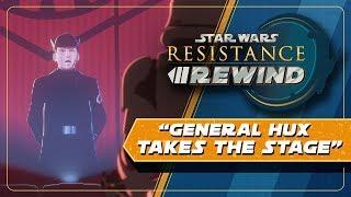 Star Wars Resistance Rewind #1.21 | General Hux Takes the Stage