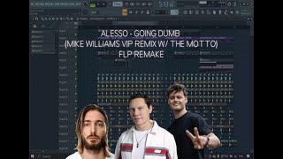 Alesso - Going Dumb (Mike Williams VIP Remix w/ The Motto) FLP Remake