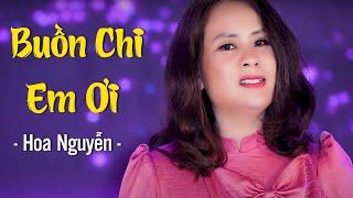 Buồn Chi Em Ơi - Hoa Nguyễn | Nhạc Trữ Tình Bolero Hay Nhất