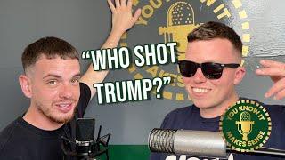 "WHO SHOT TRUMP?" EP.04 - YOU KNOW IT MAKES SENSE PODCAST