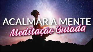 MEDITAÇÃO GUIADA PARA ACALMAR A MENTE