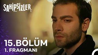 Sahipsizler 15. Bölüm Fragmanı