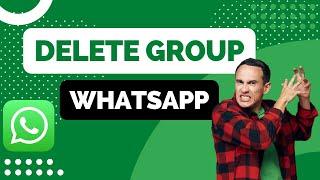 How to Delete Group on WhatsApp