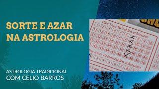 Sorte e azar pela astrologia - Astrologia Tradicional com Celio Barros