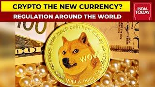 Crypto The New Currency?: Cryptocurrency Regulation Around The World | India Today