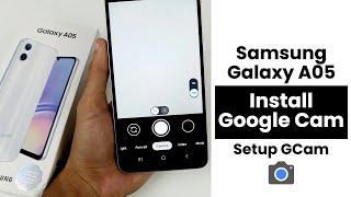 How to Install Google Cam in Samsung Galaxy A05 | Setup Gcam