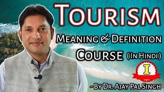 Tourism | पर्यटन | अर्थ एवं परिभाषा | Meaning & Defination | In Hindi | By Dr. Ajay Pal Singh