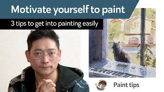 Motivate yourself to paint - 3 tips to get into painting easily