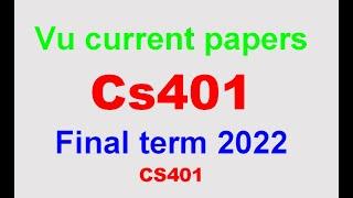 cs401 final term currently paper spring 2022| cs401 final term preparation 2022|