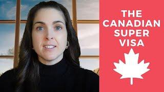 Canadian Super Visa - Bring your parents and grandparents to Canada