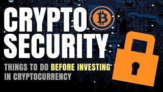 Cryptocurrency Security (Things You Need to Do BEFORE Investing in Crypto)