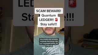 SCAM ALERT! Quantum Ledger!