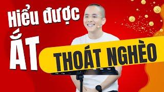 Hiểu Được Ắt Thoát Nghèo: Thức Tỉnh Sau Khi Nghe Điều Này | Master Anh Đức