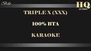 TRIPLE X (XXX) 100% BTA - KARAOKE