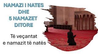 Namazi i Natës dhe 5 namazet ditore (Të veçantat e namazit te natës)