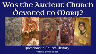 Marian Devotion in the Early Church (Questions in Church History)