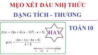 MẸO XÉT DẤU NHANH BIỂU THỨC CHỨA TÍCH THƯƠNG CỦA NHỊ THỨC BẬC NHẤT. TOÁN LỚP 10