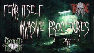 Part 1 | Invasive Procedures | Fear Itself