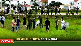 Tin tức an ninh trật tự nóng, thời sự Việt Nam mới nhất 24h khuya ngày 18/11 | ANTV